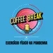 Coffee Break #17 - Exercício físico na pandemia