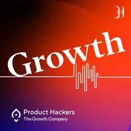 Growth (En.Digital) 🚀 El podcast de Product Hackers