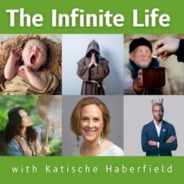The Infinite Life with Katische Haberfield