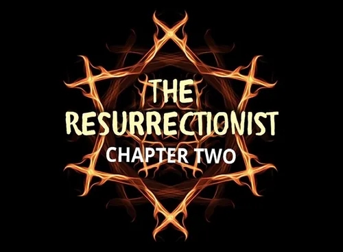 The Resurrectionist Part Two