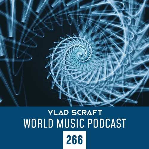 Vlad Scraft — World Music Podcast 266