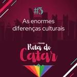 As enormes diferenças culturais | Rota do Catar #3 (24/11/2022)