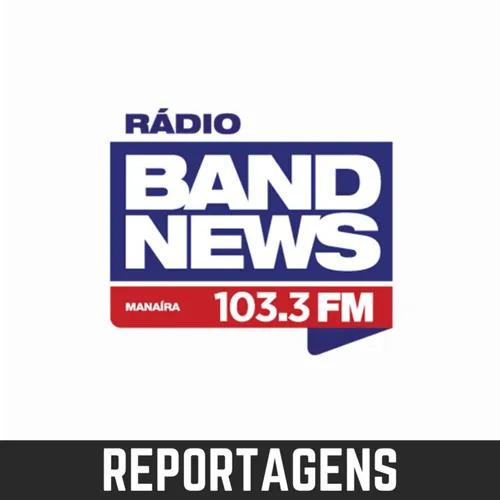 Reportagens BandNews FM Manaíra