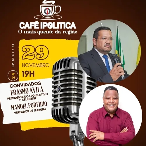 ERASMO ÁVILA E MANOEL PORFÍRIO - PODCAST CAFÉ IPOLÍTICA #24