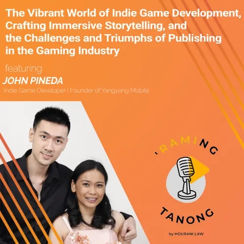 John Pineda - The Vibrant World of Indie Game Development, Crafting Immersive Storytelling, and the Challenges and Triumphs of Publishing in the Gaming Industry - 'RAMING TANONG #29