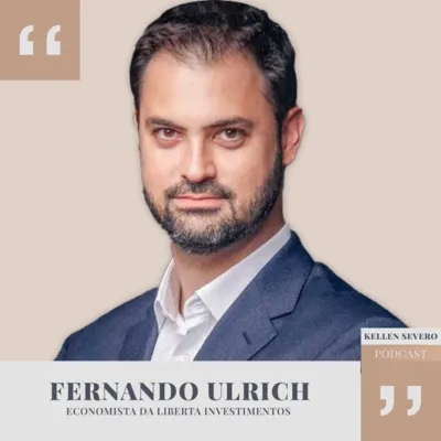 154. Fernando Ulrich - Economista da Liberta Investimentos