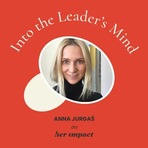 "Into the Leader's Mind" Anna Jurgaś dla Her Impact 