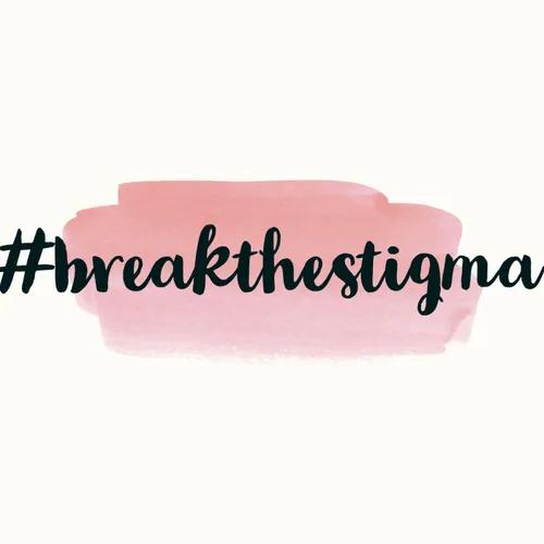 #breakthestigma