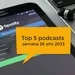 Top Podcasts - semana 26