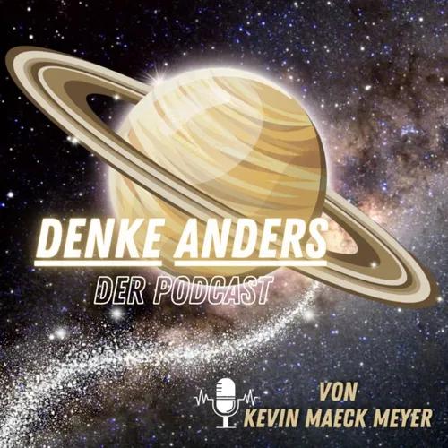 "Denke anders"- Podcast von Kevin Maeck Meyer