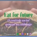 192 Café com Dani - Eat for future - O controle social começa no estômago