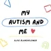 My Autism And Me Introduction