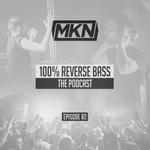 MKN | 100% Reverse Bass | Episode 82