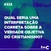 #323 - Qual seria uma interpretação correta sobre a verdade objetiva do cristianismo? - c/ Marcio Gimenes