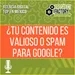 ¿Tu contenido es valioso o spam para Google?