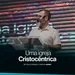 Uma igreja Cristocêntrica | bp. Paulo Soares