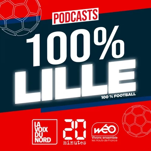 100% Lille, le podcast football 100% LOSC