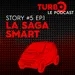Story #5 : La Saga Smart (ep. 1)