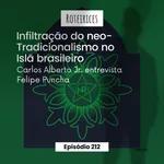212 - Infiltração do neo-Tradicionalismo no Islã brasileiro, com Felipe Puncha