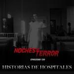 Ep 120: Historias de Hospitales