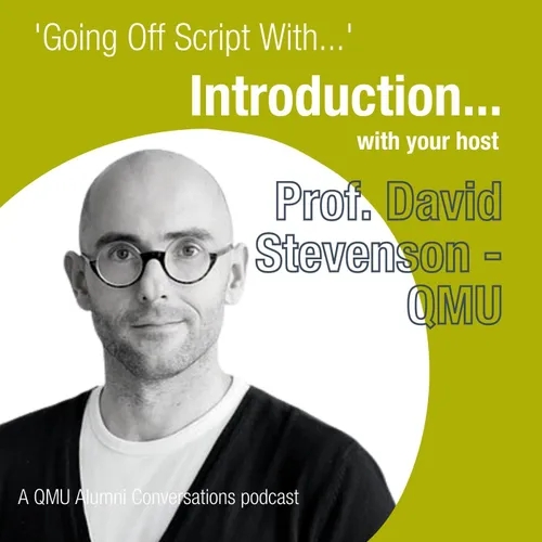 Trailer - "Going Off Script With..." with host Prof. David Stevenson