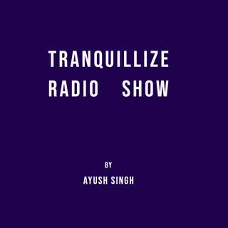 Tranquillize Radio Show