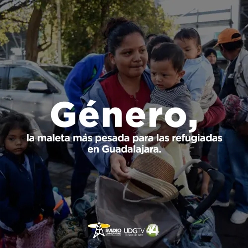 Género, la maleta más pesada para las refugiadas en Guadalajara