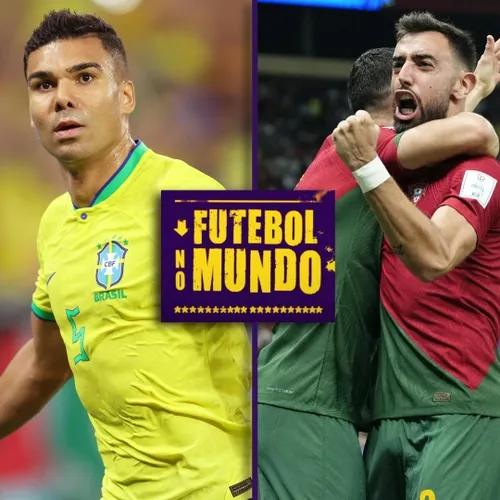 Futebol no Mundo #169 - Dia 9: Golaço de Casemiro garante o Brasil nas oitavas,  dois gols de Bruno Fernandes e Portugal também se classifica