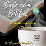 Café com Bíblia - 05 de dezembro 1Co 12.27-31