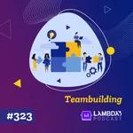 #323 - Teambuilding
