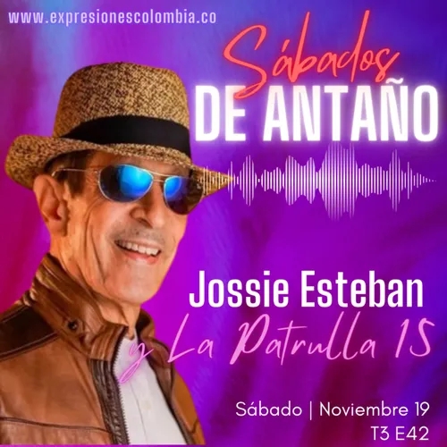 T3 E42 SÁBADOS DE ANTAÑO - Jossie Esteban & La Patrulla 15