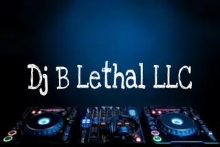 Dj B Lethal LLC