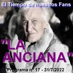 "La Anciana" - El Tiempo de nuestros Fans - Programa nº 17 - 31/7/2022 - Episodio exclusivo para mecenas