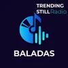 Trending Still Radio (BALADAS)