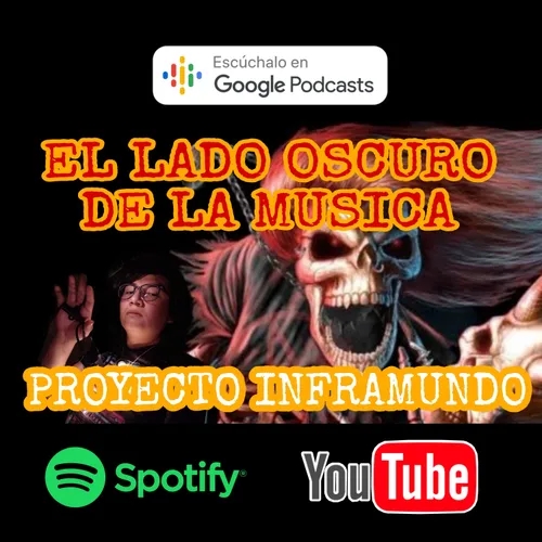 PROYECTO INFRAMUNDO PODCAST DE TERROR/ EL LADO OSCURO DE LA MUSICA 