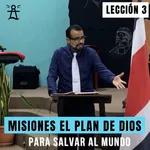 Lección 3 - Misiones El Plan De Dios Para Salvar El Mundo