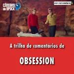 Cérebro de Spock #42 – “Obsession”
