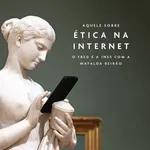 Aquele Sobre Ética na Internet