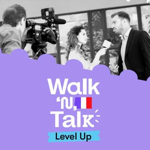 Une interview avec un journaliste - Walk 'n' Talk Level Up Francês