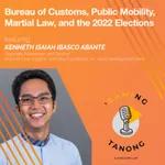 Ken Abante - Bureau of Customs, Public Mobility, Martial Law, and the 2022 Elections - 'RAMING TANONG #22