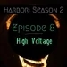 Episode 8: High Voltage- Harbor Season 2