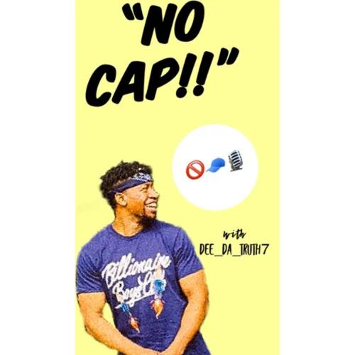 “NO CAP”