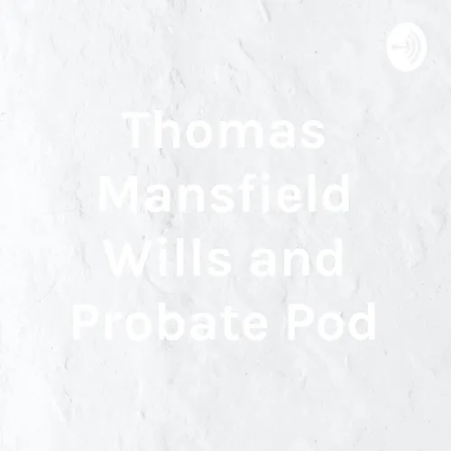 Thomas Mansfield Wills and Probate Pod