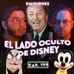 Capítulo 109: El lado oculto de Disney