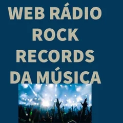 WEB RÁDIO ROCK RECORDS DA MÚSICA