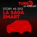Story #5 : La Saga Smart (Ep. 2)