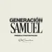 Generación Samuel - Pastor Juan Esteban Pulido