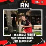 Benjamín Mora YA GANÓ con ATLAS | Lista Copa Sky | El Podcast del Rojinegro T05 E3