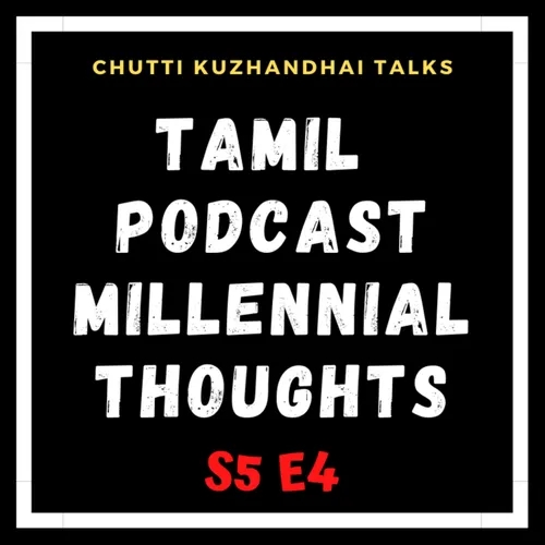 Vayasula Periya Ponnu! Love Panla ma? • S 5 • E 4 • Final • Tamil Podcast | Millennial Thoughts தமிழ்