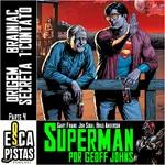Os Escapistas – SUPERMAN POR GEOFF JOHNS #4: ORIGEM SECRETA & BRAINIAC